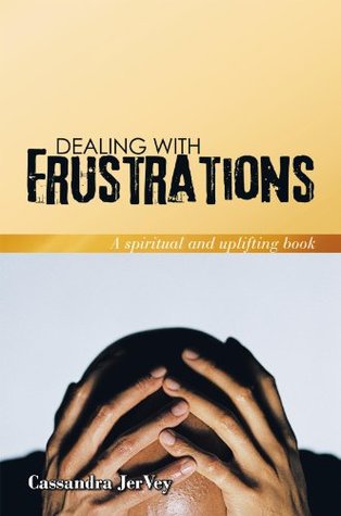 Download Dealing with Frustrations: A Spiritual and Uplifting Book - Cassandra Jervey | ePub