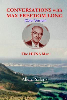 Download Conversations with Max Freedom Long (Color Vers.): The Huna Man - Allen L Pollens file in PDF