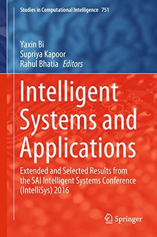 Read Intelligent Systems and Applications: Extended and Selected Results from the SAI Intelligent Systems Conference (IntelliSys) 2016 (Studies in Computational Intelligence) - Yaxin Bi | ePub