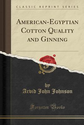 Read American-Egyptian Cotton Quality and Ginning (Classic Reprint) - Arvid John Johnson file in ePub
