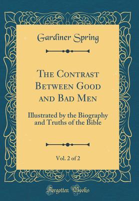 Download The Contrast Between Good and Bad Men, Vol. 2 of 2: Illustrated by the Biography and Truths of the Bible (Classic Reprint) - Gardiner Spring file in PDF