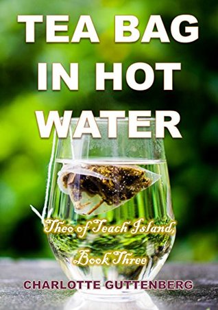 Download Tea Bag in Hot Water: Theo of Teach Island, Book 3 - Charlotte Guttenberg | ePub