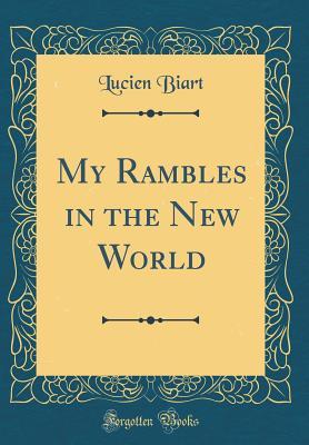 Read Online My Rambles in the New World (Classic Reprint) - Lucien Biart file in ePub