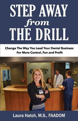 Download Step Away from the Drill: Your Dental Front Office Handbook to Accelerate Training and Elevate Customer Service - Hatch M S file in PDF