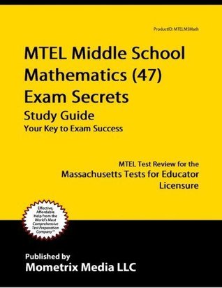 Read MTEL Middle School Mathematics (47) Exam Secrets Study Guide: MTEL Test Review for the Massachusetts Tests for Educator Licensure - MTEL Exam Secrets Test Prep Team file in PDF