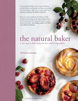 Read Online The Natural Baker: Real and Delicious Wholefood Baking - Henrietta Inman | PDF