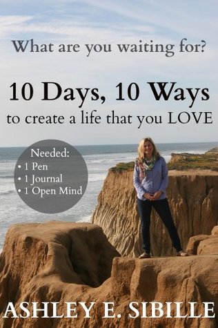Read Online What Are You Waiting For?: 10 Days 10 Ways to Create a Life that you Love - Ashley Sibille file in ePub