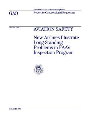 Read Online Rced-97-2 Aviation Safety: New Airlines Illustrate Long-Standing Problems in Faa's Inspection Program - U.S. Government Accountability Office file in PDF