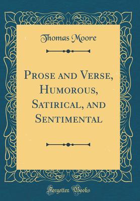 Read Online Prose and Verse, Humorous, Satirical, and Sentimental (Classic Reprint) - Thomas Moore file in ePub