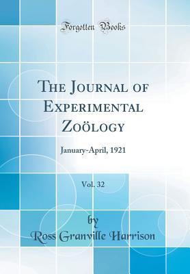 Full Download The Journal of Experimental Zo�logy, Vol. 32: January-April, 1921 (Classic Reprint) - Ross Granville Harrison file in ePub