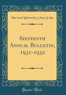 Read Online Sixteenth Annual Bulletin, 1931-1932 (Classic Reprint) - Harvard University Class of 1889 | ePub