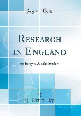 Full Download Research in England: An Essay to Aid the Student (Classic Reprint) - J Henry Lea | ePub