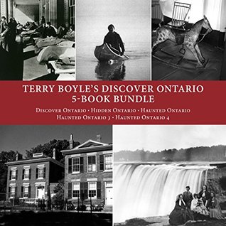 Read Online Terry Boyle's Discover Ontario 5-Book Bundle: Discover Ontario / Hidden Ontario / Haunted Ontario / Haunted Ontario 3 / Haunted Ontario 4 - Terry Boyle file in ePub