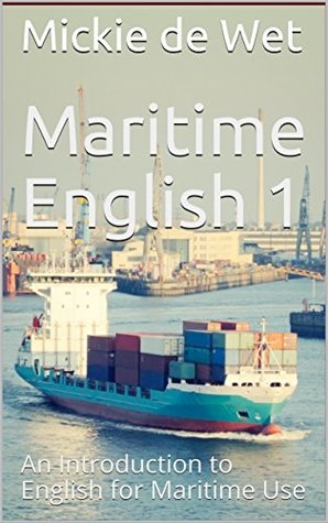 Read Maritime English 1: An Introduction to English for Maritime Use - Mickie de Wet | PDF
