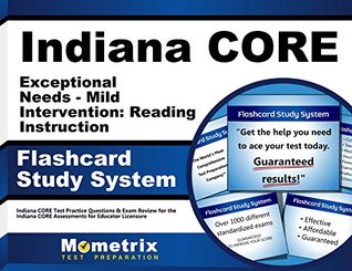 Read Indiana CORE Exceptional Needs - Mild Intervention: Reading Instruction Flashcard Study System: Indiana CORE Test Practice Questions & Exam Review for  Assessments for Educator Licensure (Cards) - Indiana Core Exam Secrets Test Prep file in ePub