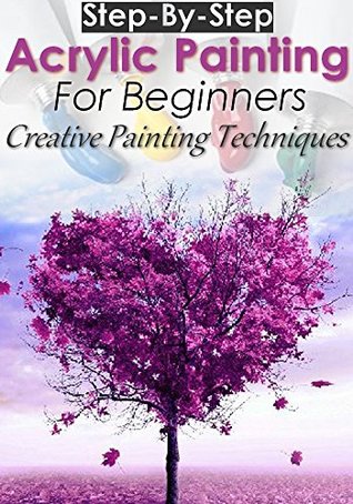 Download Step-By-Step Acrylic Painting for Beginners : Creative Painting Techniques - Mohandes Brokamany file in ePub