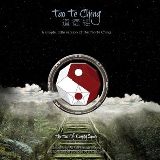 Read Online Tao Te Ching - A simple, little version of the Tao Te Ching (in black & white): The Tao of Empty Space - Duane Bruner | ePub