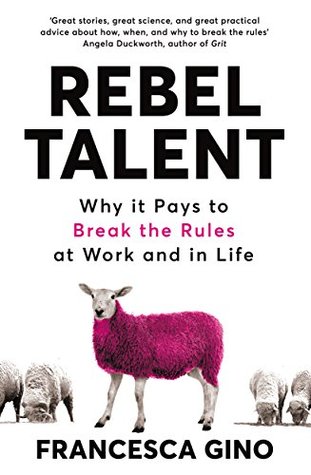 Download Rebel Talent: Why it Pays to Break the Rules at Work and in Life - Francesca Gino file in ePub
