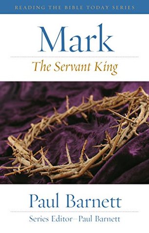 Read Online Mark: The Servant King (Reading the Bible Today) - Paul Barnett file in ePub