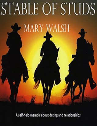 Download Stable of Studs: A self-help memoir about dating and relationships - Mary Walsh | ePub