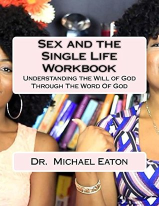 Read Sex and the Single Life Workbook: Understanding the Will of God Through the Word of God (7VerseSeries Book 3) - Michael Eaton file in ePub