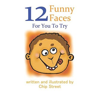 Full Download 12 Funny Faces For You To Try: From Happy To Angry To Silly To Loved, Faces Share Our Feelings - Chip Street file in ePub