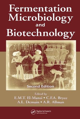 Read Online Fermentation Microbiology and Biotechnology, Second Edition (No Series) - E. M. T. El-Mansi | PDF