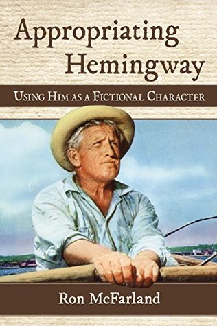 Read Online Appropriating Hemingway: Using Him as a Fictional Character - Ron McFarland file in ePub