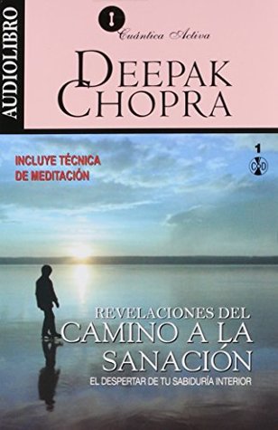 Full Download Camino a la Sanacion / Journey into Healing: El Despertar De Tu Sabiduria Interior / The awakening of your inner wisdom - Deepak Chopra file in PDF