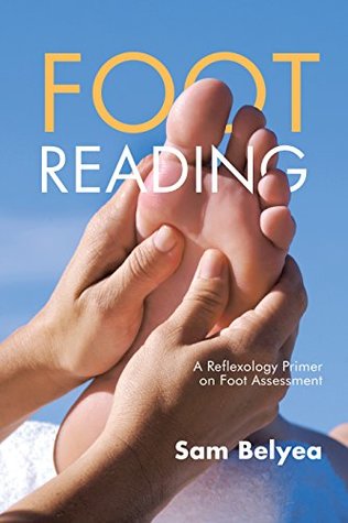Full Download Foot Reading: A Reflexology Primer on Foot Assessment - Sam Belyea | PDF