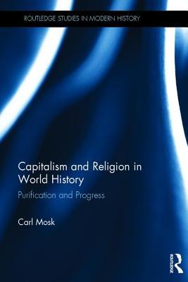Read Capitalism and Religion in World History: Purification and Progress - Carl Mosk file in ePub