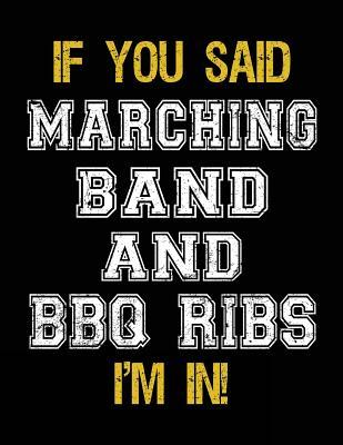 Full Download If You Said Marching Band and BBQ Ribs I'm in: Sketch Books for Kids - 8.5 X 11 -  | ePub