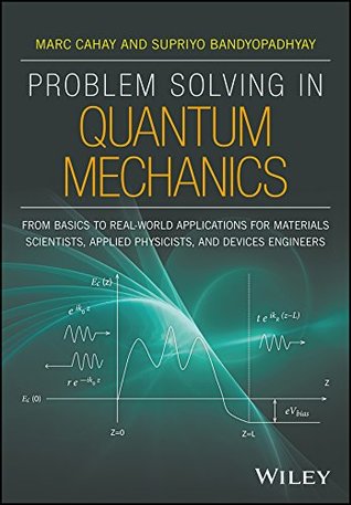 Read Online Problem Solving in Quantum Mechanics: From Basics to Real-World Applications for Materials Scientists, Applied Physicists, and Devices Engineers - Marc Cahay file in ePub