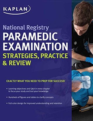 Read Online National Registry Paramedic Examination Strategies, Practice & Review (Kaplan Test Prep) - Kaplan Medical | PDF