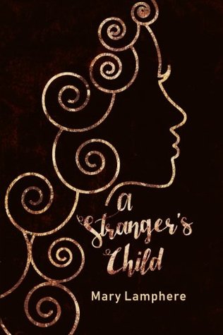 Read Online A Stranger's Child: Book One: The Pandoran Legacy (Volume 1) - Mary Lamphere | ePub