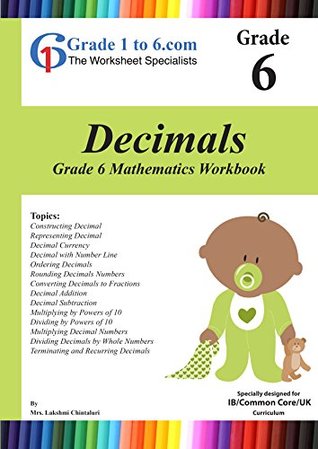 Read Online Grade 6 Maths: Decimals MYP/K-6/KS2: Workbook / Worksheets (www.Grade1to6.com Books) - Lakshmi Chintaluri | ePub