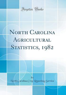 Download North Carolina Agricultural Statistics, 1982 (Classic Reprint) - North Carolina Crop Reporting Service | ePub