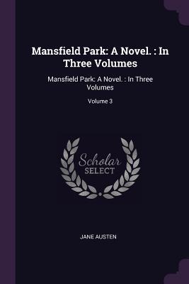 Download Mansfield Park: A Novel.: In Three Volumes: Mansfield Park: A Novel.: In Three Volumes; Volume 3 - Jane Austen file in PDF