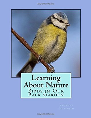 Read Online Learning About Nature: Birds in Our Back Garden - Annette Meredith | ePub