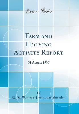 Full Download Farm and Housing Activity Report: 31 August 1993 (Classic Reprint) - U S Farmers Home Administration file in PDF