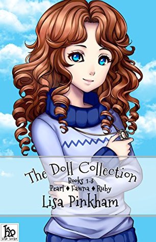 Read The Doll Collection: Pearl, Fawna, Ruby (The Doll Collection Anthologies Book 1) - Lisa Pinkham file in PDF