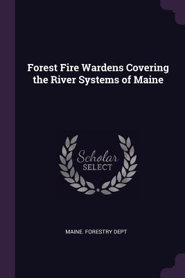 Read Forest Fire Wardens Covering the River Systems of Maine - Maine Forestry Dept file in PDF