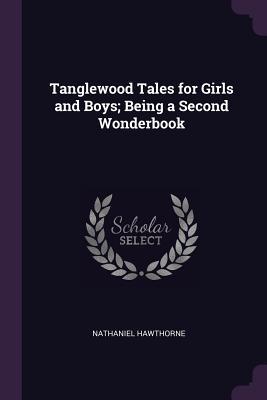 Download Tanglewood Tales for Girls and Boys; Being a Second Wonderbook - Nathaniel Hawthorne | PDF