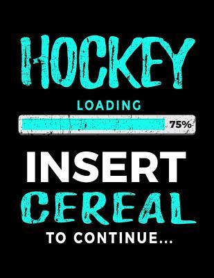 Download Hockey Loading 75% Insert Cereal to Continue: Kids Journal 8.5 X 11 - Gift Ideas for Hockey Players V2 -  | ePub