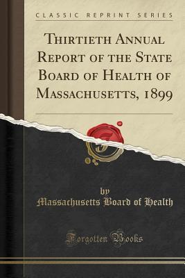 Download Thirtieth Annual Report of the State Board of Health of Massachusetts, 1899 (Classic Reprint) - Massachusetts Board of Health | ePub