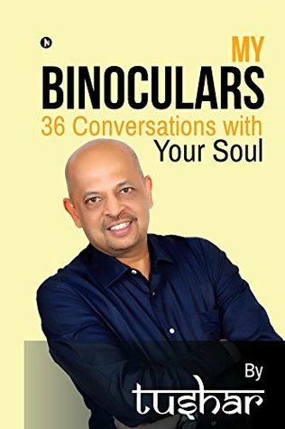 Read Online My Binoculars 36 Conversations with your soul - Tushar file in ePub