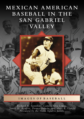 Full Download Mexican American Baseball in the San Gabriel Valley - Richard A. Santillan | PDF