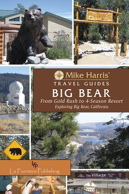 Download Big Bear: From Gold Rush to 4-Season Resort, Exploring Big Bear, California - Mike Harris file in ePub