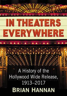 Read In Theaters Everywhere: A History of the Hollywood Wide Release, 1913-2017 - Brian Hannan | PDF