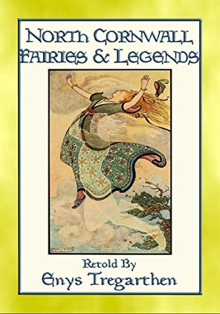 Read Online NORTH CORNWALL FAIRIES AND LEGENDS - 13 Legends from England's West Country: Legends of Cornish Pixies and Fairies - Anonymous | PDF